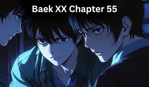 Introduction to Baek xx Chapter 55